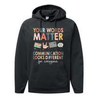 Your Words Matter Communication Looks Different For Everyone Performance Fleece Hoodie