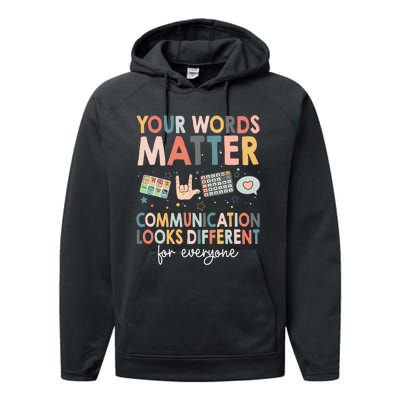 Your Words Matter Communication Looks Different For Everyone Performance Fleece Hoodie