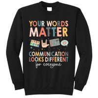 Your Words Matter Communication Looks Different For Everyone Sweatshirt