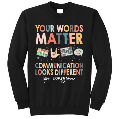 Your Words Matter Communication Looks Different For Everyone Sweatshirt