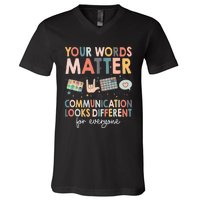 Your Words Matter Communication Looks Different For Everyone V-Neck T-Shirt