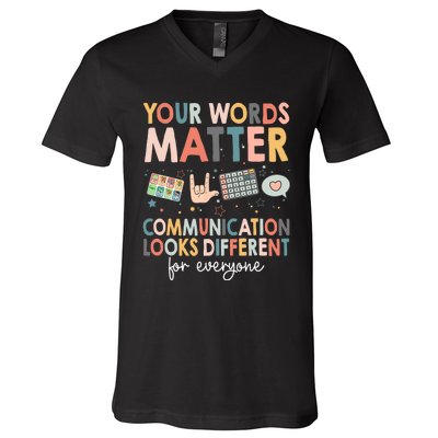 Your Words Matter Communication Looks Different For Everyone V-Neck T-Shirt