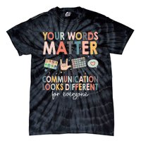 Your Words Matter Communication Looks Different For Everyone Tie-Dye T-Shirt