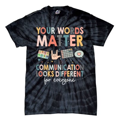 Your Words Matter Communication Looks Different For Everyone Tie-Dye T-Shirt