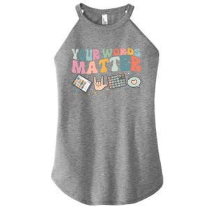 Your Words Matter Speech Therapy Language Pathologist Mental Women’s Perfect Tri Rocker Tank