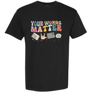 Your Words Matter Speech Therapy Language Pathologist Mental Garment-Dyed Heavyweight T-Shirt