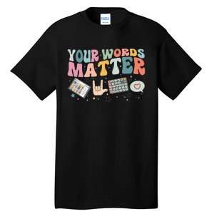 Your Words Matter Speech Therapy Language Pathologist Mental Tall T-Shirt