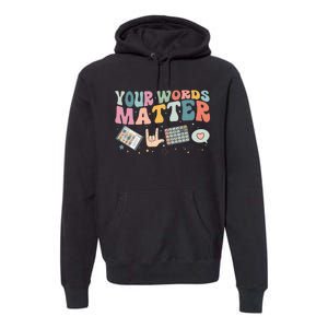 Your Words Matter Speech Therapy Language Pathologist Mental Premium Hoodie