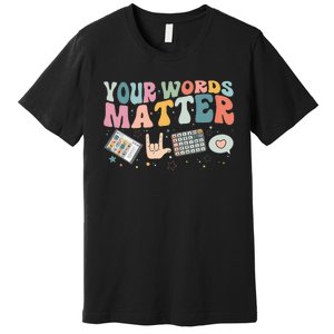 Your Words Matter Speech Therapy Language Pathologist Mental Premium T-Shirt