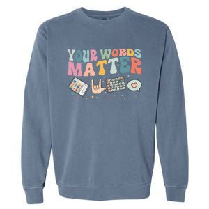 Your Words Matter Speech Therapy Language Pathologist Mental Garment-Dyed Sweatshirt