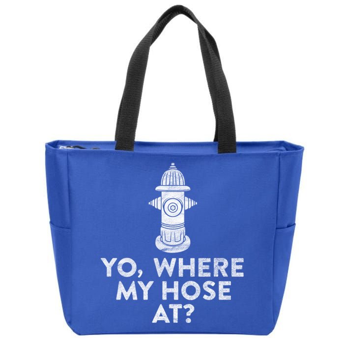 Yo Where My Hose At? Hilarious Fire Hydrant Gift Zip Tote Bag