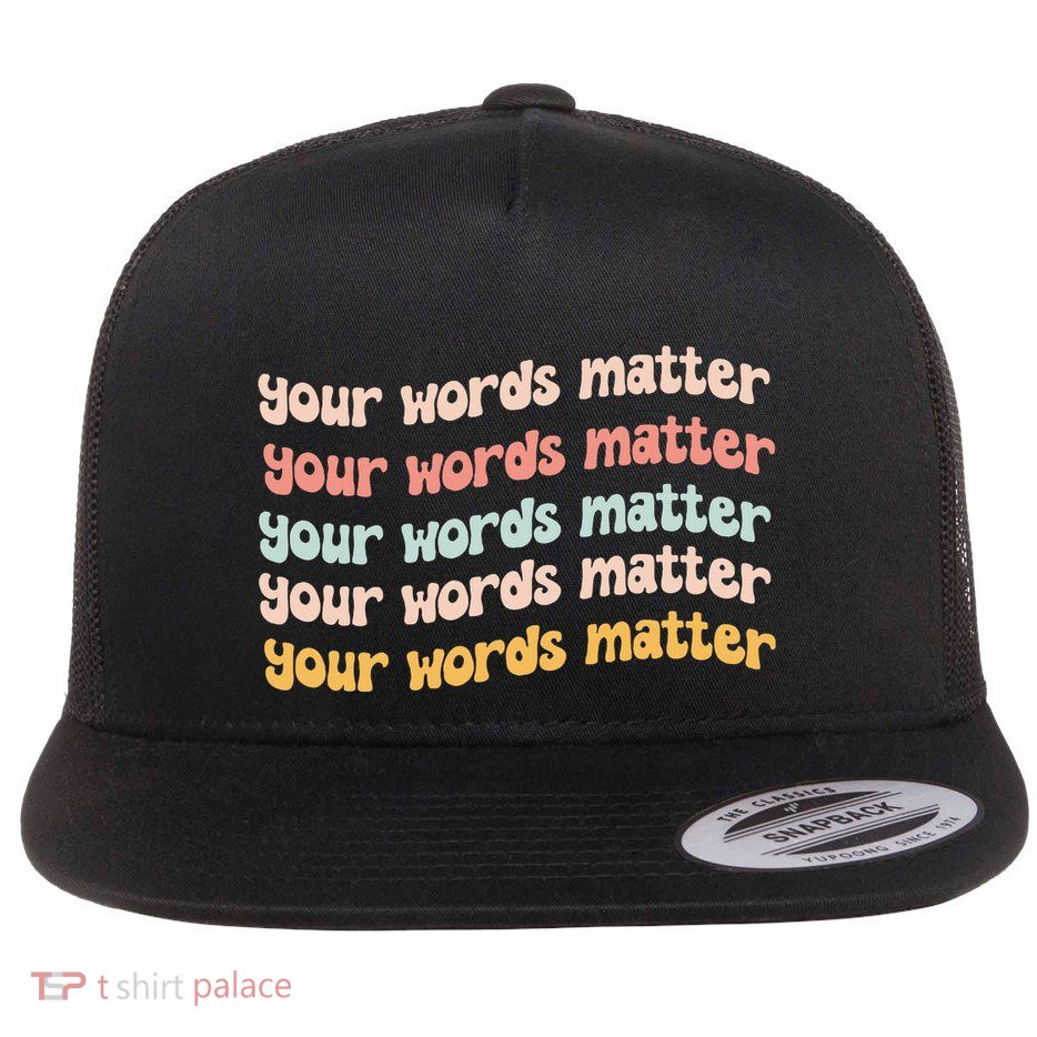 Your Words Matter Speech Therapy Language Pathologist Slp Flat Bill Trucker Hat