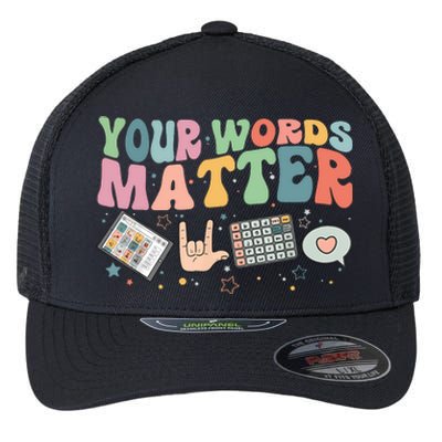 Your Words Matter Aac Sped Teacher Inclusion Flexfit Unipanel Trucker Cap