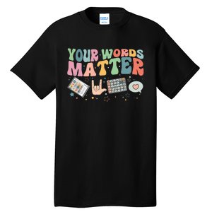 Your Words Matter Aac Sped Teacher Inclusion Tall T-Shirt