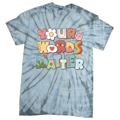 Your Words Matter Special Education Teacher Tie-Dye T-Shirt