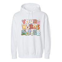 Your Words Matter Special Education Teacher Garment-Dyed Fleece Hoodie