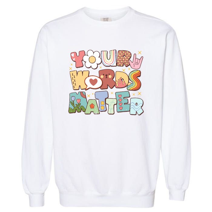 Your Words Matter Special Education Teacher Garment-Dyed Sweatshirt