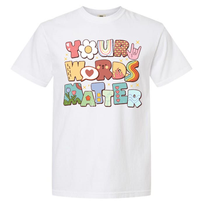 Your Words Matter Special Education Teacher Garment-Dyed Heavyweight T-Shirt