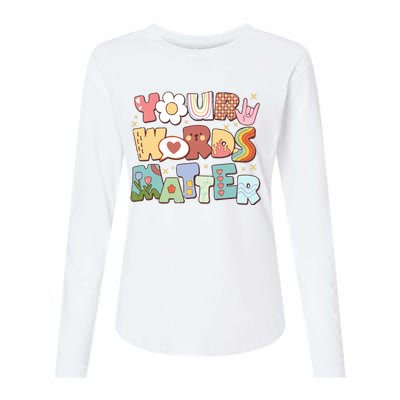 Your Words Matter Special Education Teacher Womens Cotton Relaxed Long Sleeve T-Shirt