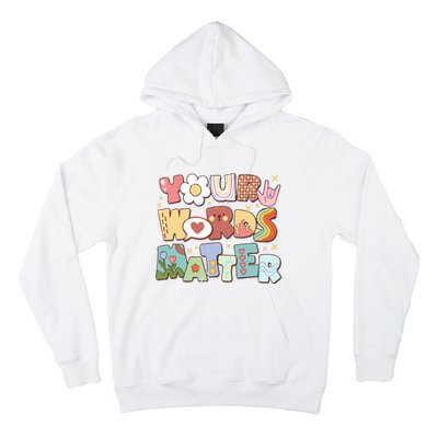 Your Words Matter Special Education Teacher Hoodie