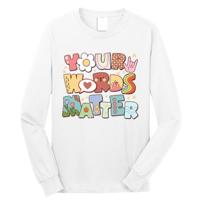 Your Words Matter Special Education Teacher Long Sleeve Shirt