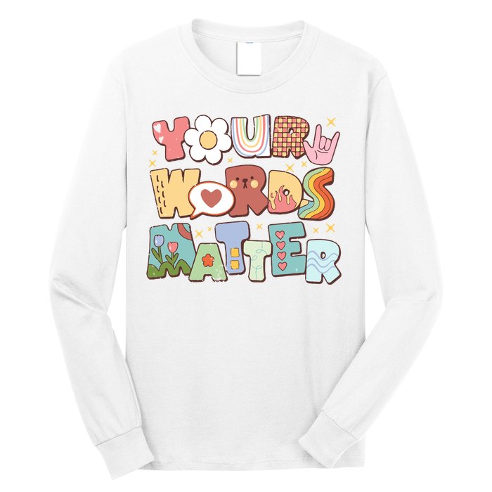 Your Words Matter Special Education Teacher Long Sleeve Shirt