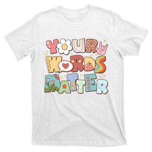 Your Words Matter Special Education Teacher T-Shirt