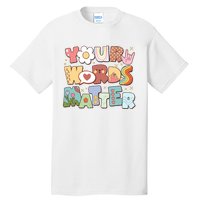 Your Words Matter Special Education Teacher Tall T-Shirt