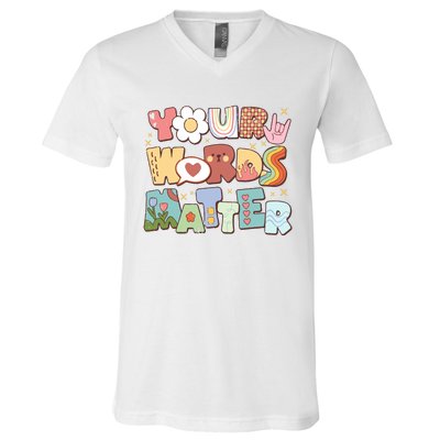 Your Words Matter Special Education Teacher V-Neck T-Shirt