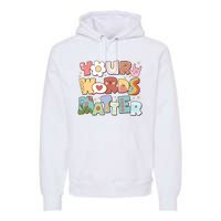 Your Words Matter Special Education Teacher Premium Hoodie