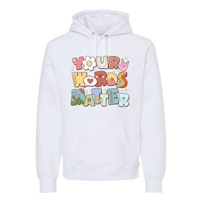 Your Words Matter Special Education Teacher Premium Hoodie