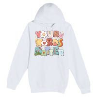 Your Words Matter Special Education Teacher Premium Pullover Hoodie