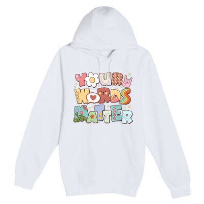 Your Words Matter Special Education Teacher Premium Pullover Hoodie