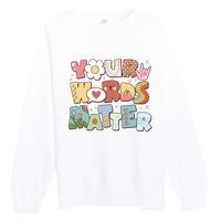 Your Words Matter Special Education Teacher Premium Crewneck Sweatshirt