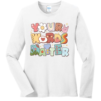 Your Words Matter Special Education Teacher Ladies Long Sleeve Shirt