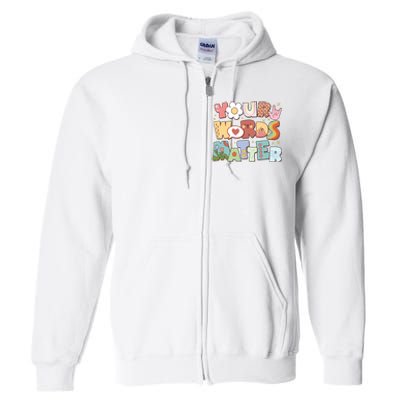 Your Words Matter Special Education Teacher Full Zip Hoodie