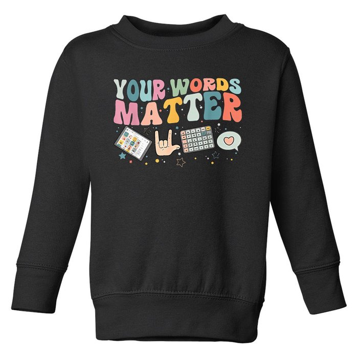 Your Words Matter funny saying Toddler Sweatshirt