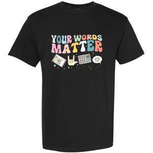 Your Words Matter Speech Therapy Language Pathologist Mental Garment-Dyed Heavyweight T-Shirt