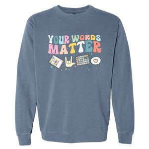 Your Words Matter Speech Therapy Language Pathologist Mental Garment-Dyed Sweatshirt