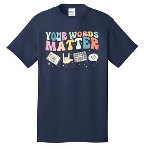 Your Words Matter Speech Therapy Language Pathologist Mental Tall T-Shirt