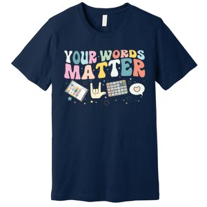 Your Words Matter Speech Therapy Language Pathologist Mental Premium T-Shirt