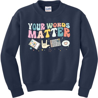 Your Words Matter Speech Therapy Language Pathologist Mental Kids Sweatshirt