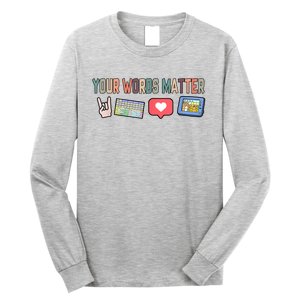 Your Words Matter AAC SPED Teacher Neurodiversity Long Sleeve Shirt