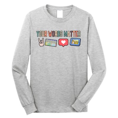 Your Words Matter AAC SPED Teacher Neurodiversity Long Sleeve Shirt