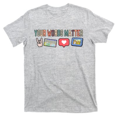 Your Words Matter AAC SPED Teacher Neurodiversity T-Shirt