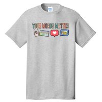 Your Words Matter AAC SPED Teacher Neurodiversity Tall T-Shirt