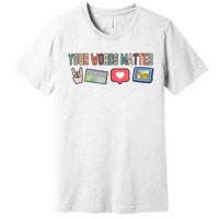 Your Words Matter AAC SPED Teacher Neurodiversity Premium T-Shirt