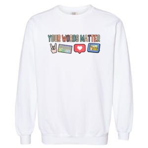 Your Words Matter AAC SPED Teacher Neurodiversity Garment-Dyed Sweatshirt