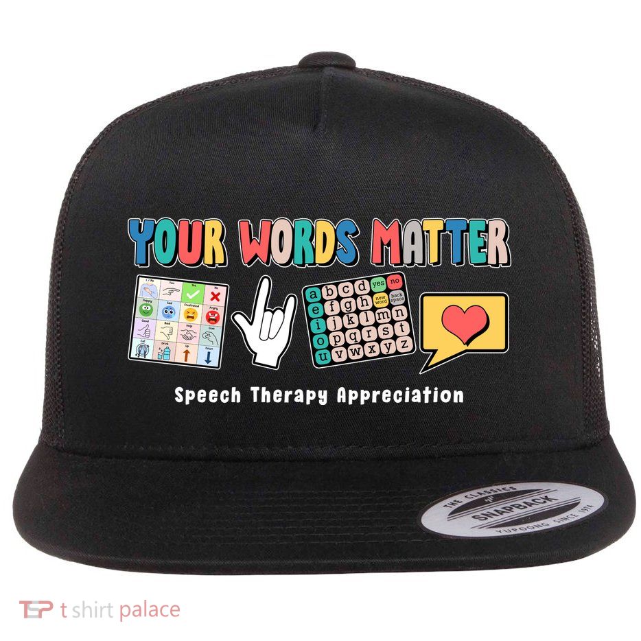 Your Words Matter Speech Therapy Appreciation Flat Bill Trucker Hat