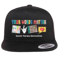 Your Words Matter Speech Therapy Appreciation Flatbill Hat